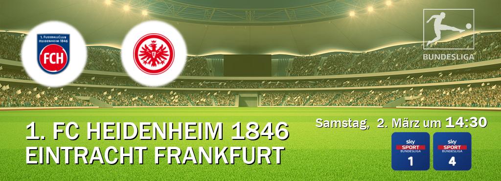 Das Spiel zwischen 1. FC Heidenheim 1846 und Eintracht Frankfurt wird am Samstag,  2. März um  14:30, live vom Sky Bundesliga 1 und Sky Bundesliga 4 übertragen.