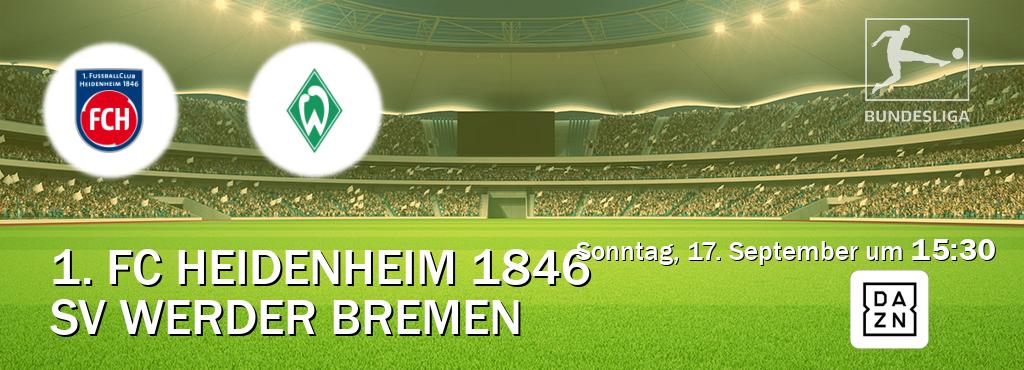 Das Spiel zwischen 1. FC Heidenheim 1846 und SV Werder Bremen wird am Sonntag, 17. September um  15:30, live vom DAZN übertragen.