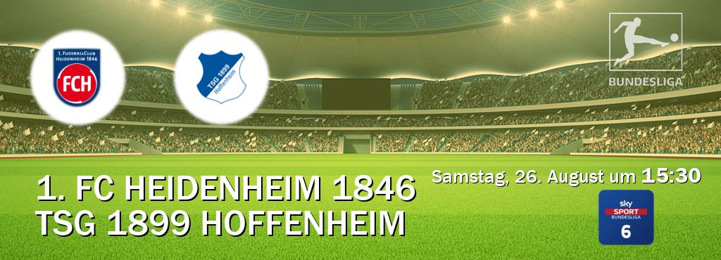 Das Spiel zwischen 1. FC Heidenheim 1846 und TSG 1899 Hoffenheim wird am Samstag, 26. August um  15:30, live vom Sky Bundesliga 6 übertragen.