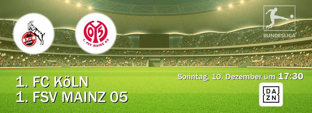 Das Spiel zwischen 1. FC Köln und 1. FSV Mainz 05 wird am Sonntag, 10. Dezember um  17:30, live vom DAZN übertragen.