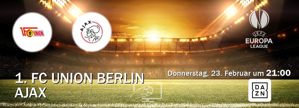 Das Spiel zwischen 1. FC Union Berlin und Ajax wird am Donnerstag, 23. Februar um  21:00, live vom DAZN übertragen.