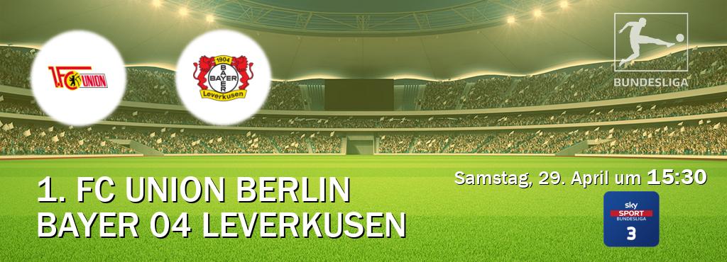 Das Spiel zwischen 1. FC Union Berlin und Bayer 04 Leverkusen wird am Samstag, 29. April um  15:30, live vom Sky Bundesliga 3 übertragen.