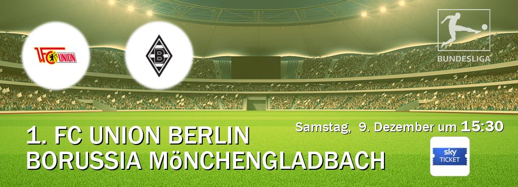 Das Spiel zwischen 1. FC Union Berlin und Borussia Mönchengladbach wird am Samstag,  9. Dezember um  15:30, live vom Sky Ticket übertragen.