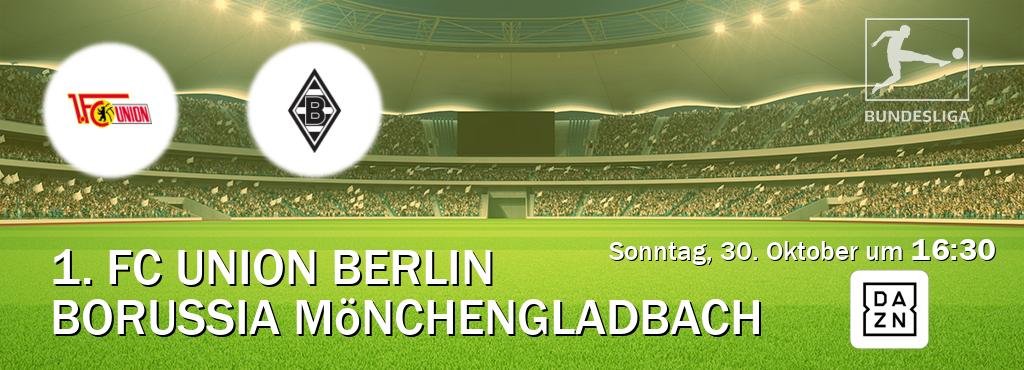 Das Spiel zwischen 1. FC Union Berlin und Borussia Mönchengladbach wird am Sonntag, 30. Oktober um  16:30, live vom DAZN übertragen.