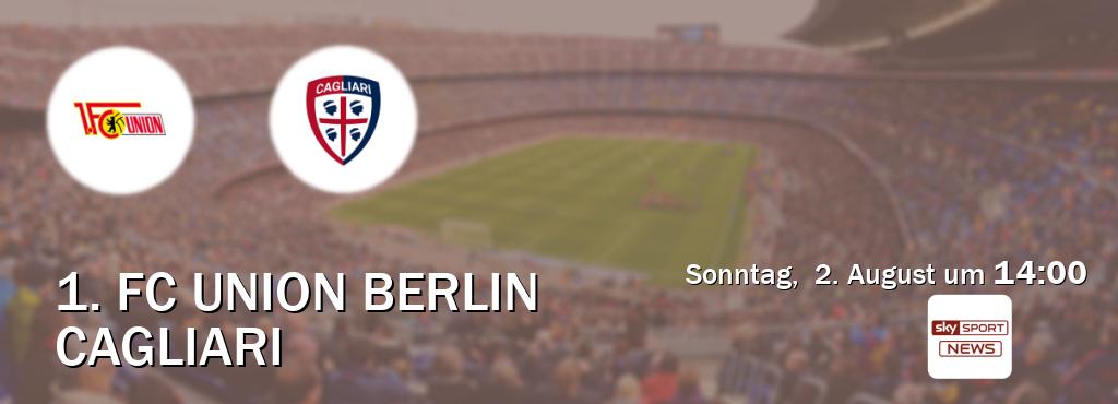 Das Spiel zwischen 1. FC Union Berlin und Cagliari wird am Sonntag,  2. August um  14:00, live vom Sky Sport News übertragen.