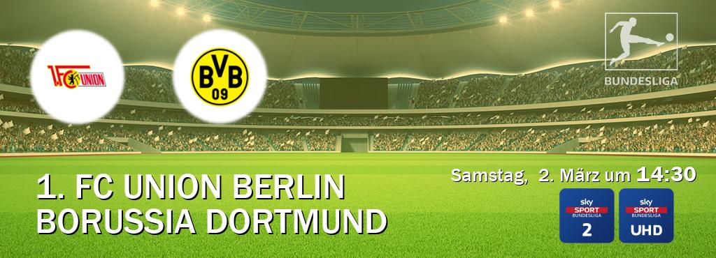 Das Spiel zwischen 1. FC Union Berlin und Borussia Dortmund wird am Samstag,  2. März um  14:30, live vom Sky Bundesliga 2 und Sky Bundesliga UHD übertragen.