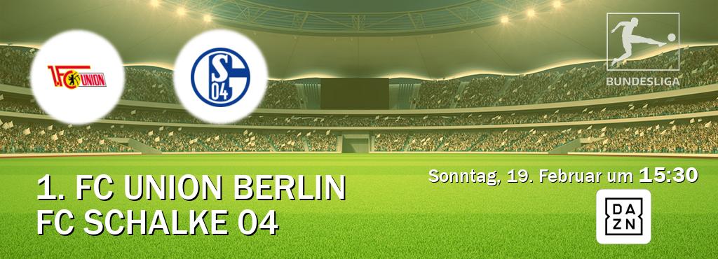 Das Spiel zwischen 1. FC Union Berlin und FC Schalke 04 wird am Sonntag, 19. Februar um  15:30, live vom DAZN übertragen.