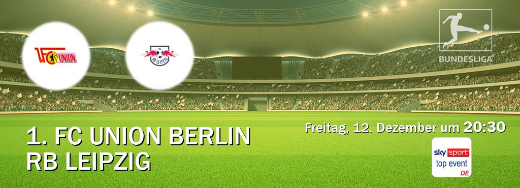 Das Spiel zwischen 1. FC Union Berlin und RB Leipzig wird am Freitag, 12. Dezember um 20:30, live vom Sky Sport Top Event übertragen. Das Spiel zwischen 1. FC Union Berlin und RB Leipzig wird am Freitag, 12. Dezember um 20:30, live vom Sky Sport Top Event übertragen.