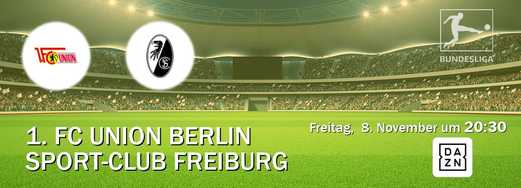 Das Spiel zwischen 1. FC Union Berlin und Sport-Club Freiburg wird am Freitag,  8. November um  20:30, live vom DAZN übertragen.