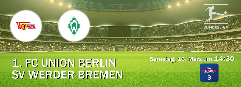 Das Spiel zwischen 1. FC Union Berlin und SV Werder Bremen wird am Samstag, 16. März um  14:30, live vom Sky Bundesliga 3 übertragen.