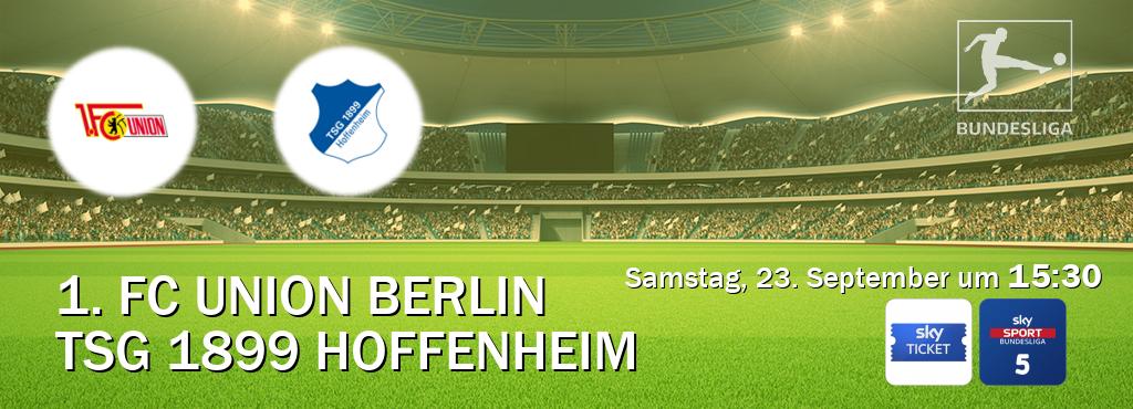 Das Spiel zwischen 1. FC Union Berlin und TSG 1899 Hoffenheim wird am Samstag, 23. September um  15:30, live vom Sky Ticket und Sky Bundesliga 5 übertragen.