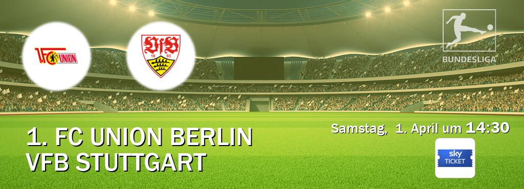 Das Spiel zwischen 1. FC Union Berlin und VfB Stuttgart wird am Samstag,  1. April um  14:30, live vom Sky Ticket übertragen.
