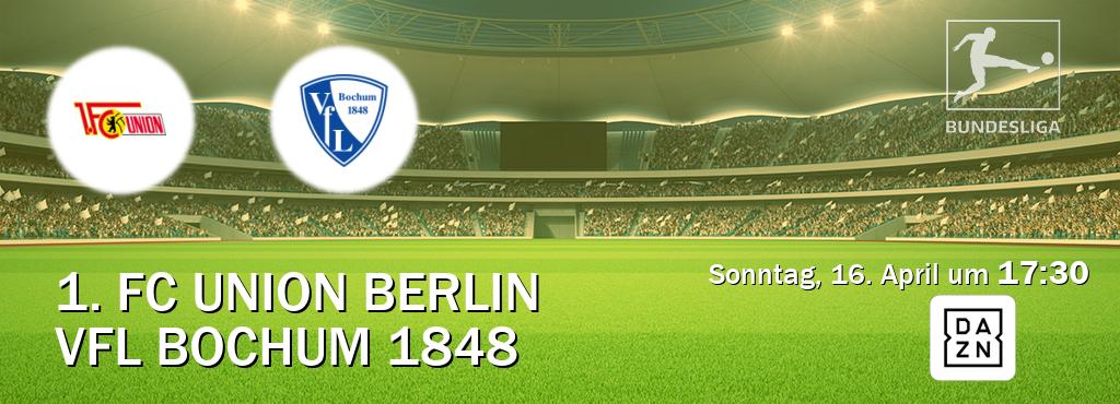 Das Spiel zwischen 1. FC Union Berlin und VfL Bochum 1848 wird am Sonntag, 16. April um  17:30, live vom DAZN übertragen.