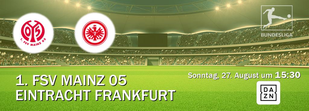 Das Spiel zwischen 1. FSV Mainz 05 und Eintracht Frankfurt wird am Sonntag, 27. August um  15:30, live vom DAZN übertragen.
