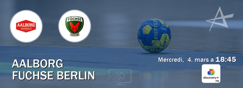 Match entre Aalborg et Fuchse Berlin en direct à la Discovery + (mercredi,  4. mars a  18:45).