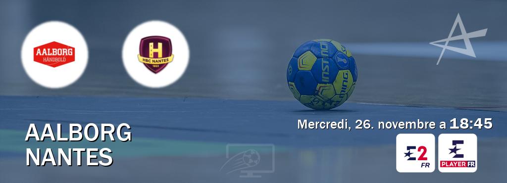Match entre Aalborg et Nantes en direct à la Eurosport 2 et Eurosport Player FR (mercredi, 26. novembre a  18:45).
