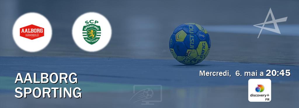 Match entre Aalborg et Sporting en direct à la Discovery + (mercredi,  6. mai a  20:45).
