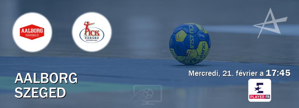 Match entre Aalborg et Szeged en direct à la Eurosport Player FR (mercredi, 21. février a  17:45).