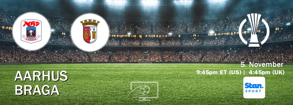 You can watch game live between Aarhus and Braga on Stan Sport(AU).