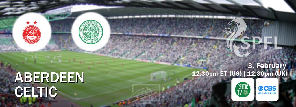You can watch game live between Aberdeen and Celtic on Celtic TV(UK) and CBS All Access(US).