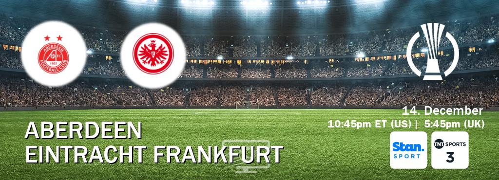 You can watch game live between Aberdeen and Eintracht Frankfurt on Stan Sport(AU) and TNT Sports 3(UK).