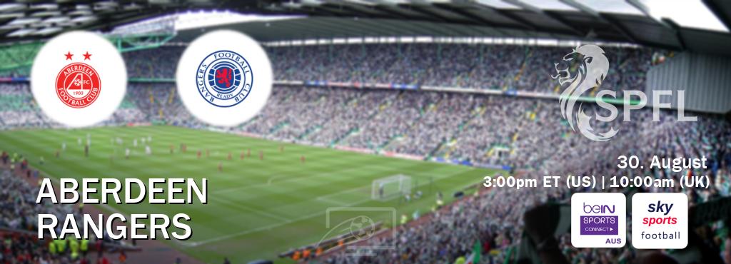 You can watch game live between Aberdeen and Rangers on beIN Sports Connect(AU) and Sky Sports Football(UK).