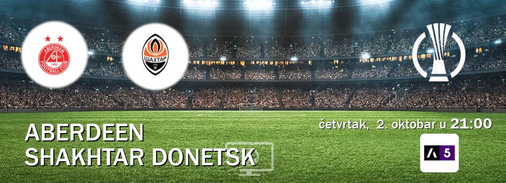Izravni prijenos utakmice Aberdeen i Shakhtar Donetsk pratite uživo na Arena Sport 5 (četvrtak, 2. oktobar u 21:00). Izravni prijenos utakmice Aberdeen i Shakhtar Donetsk pratite uživo na Arena Sport 5 (četvrtak, 2. oktobar u 21:00).
