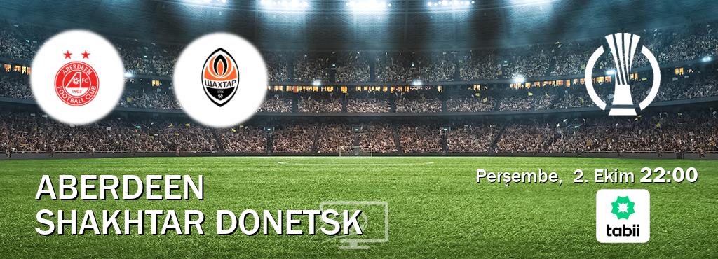 Karşılaşma Aberdeen - Shakhtar Donetsk Tabii'den canlı yayınlanacak (Perşembe, 2. Ekim 22:00). Karşılaşma Aberdeen - Shakhtar Donetsk Tabii'den canlı yayınlanacak (Perşembe, 2. Ekim 22:00).