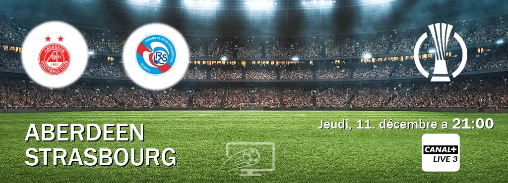 Match entre Aberdeen et Strasbourg en direct à la Canal+ Live 3 (jeudi, 11. décembre a 21:00). Match entre Aberdeen et Strasbourg en direct à la Canal+ Live 3 (jeudi, 11. décembre a 21:00).