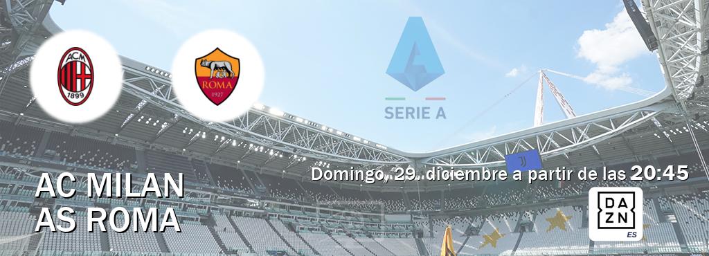 El partido entre AC Milan y AS Roma será retransmitido por DAZN España (domingo, 29. diciembre a partir de las  20:45).