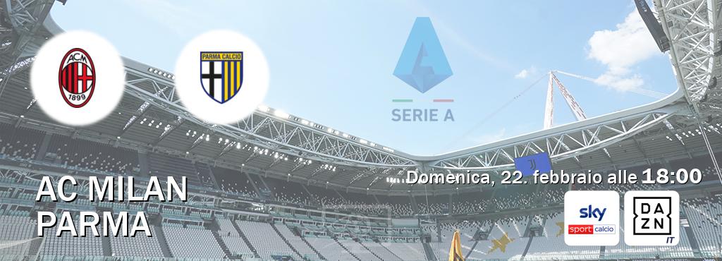 Il match AC Milan - Parma sarà trasmesso in diretta TV su Sky Sport Calcio e DAZN Italia (ore 18:00) Il match AC Milan - Parma sarà trasmesso in diretta TV su Sky Sport Calcio e DAZN Italia (ore 18:00)