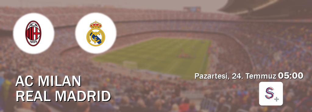 Karşılaşma AC Milan - Real Madrid S Sport +'den canlı yayınlanacak (Pazartesi, 24. Temmuz  05:00).
