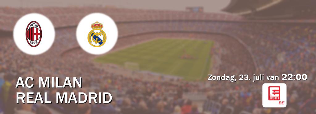 Wedstrijd tussen AC Milan en Real Madrid live op tv bij Eleven Sports 1 (zondag, 23. juli van  22:00).