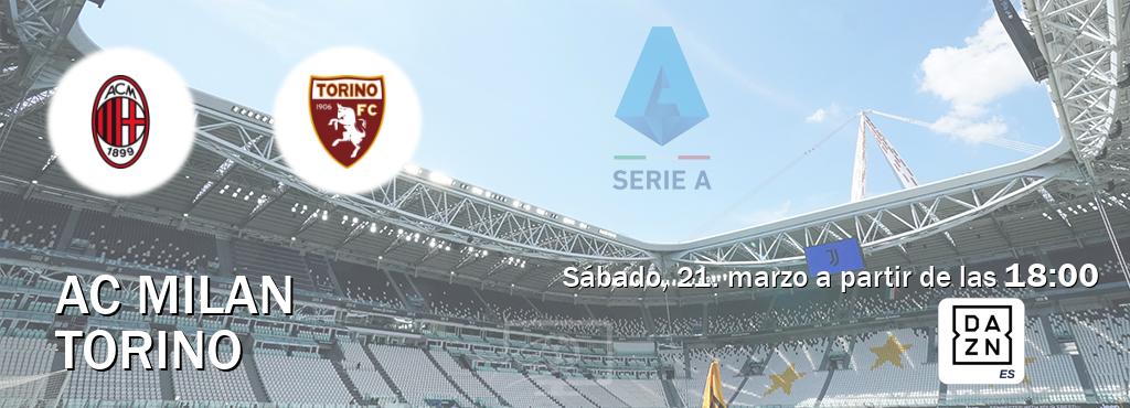 El partido entre AC Milan y Torino será retransmitido por DAZN España (sábado, 21. marzo a partir de las  18:00).