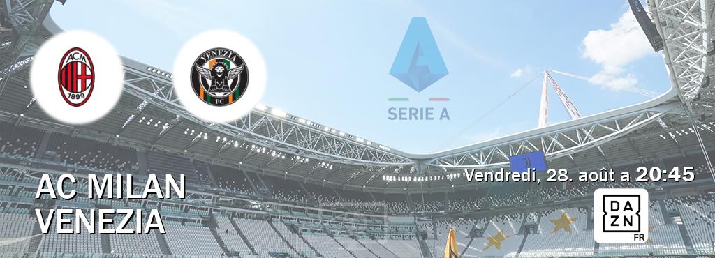 Match entre AC Milan et Venezia en direct à la DAZN (vendredi, 28. août a  20:45).