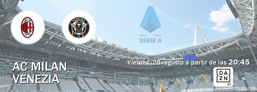El partido entre AC Milan y Venezia será retransmitido por DAZN España (viernes, 28. agosto a partir de las  20:45).