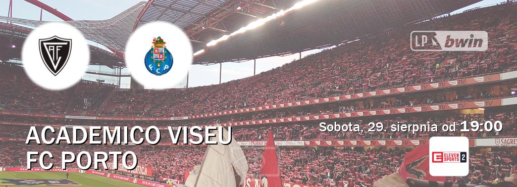 Gra między Academico Viseu i FC Porto transmisja na żywo w Eleven Sports 2 (sobota, 29. sierpnia od  19:00).