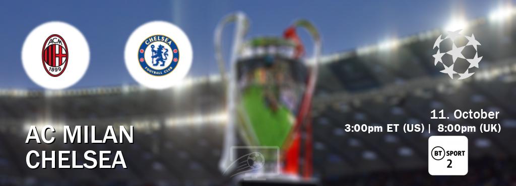 You can watch game live between AC Milan and Chelsea on BT Sport 2.