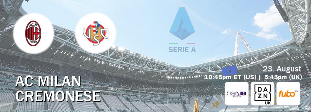 You can watch game live between AC Milan and Cremonese on beIN SPORTS 3(AU), DAZN UK(UK), fuboTV(US).