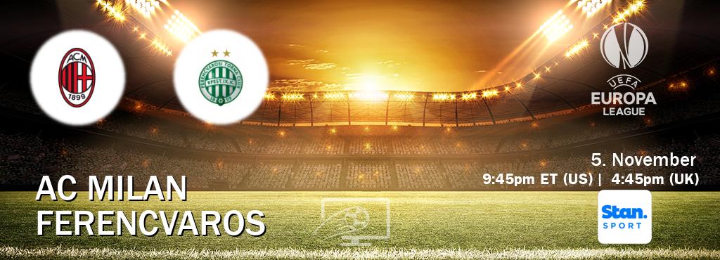 You can watch game live between AC Milan and Ferencvaros on Stan Sport(AU).