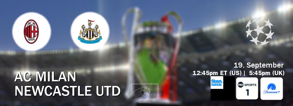 You can watch game live between AC Milan and Newcastle Utd on Stan Sport(AU), TNT Sports 1(UK), Paramount+(US).