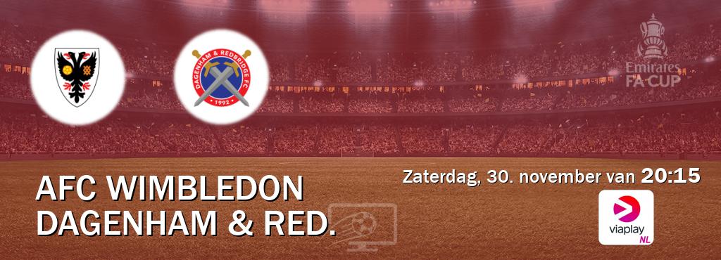 Wedstrijd tussen AFC Wimbledon en Dagenham & Red. live op tv bij Viaplay Nederland (zaterdag, 30. november van  20:15).