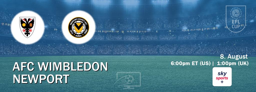 You can watch game live between AFC Wimbledon and Newport on Sky Sports+(UK).