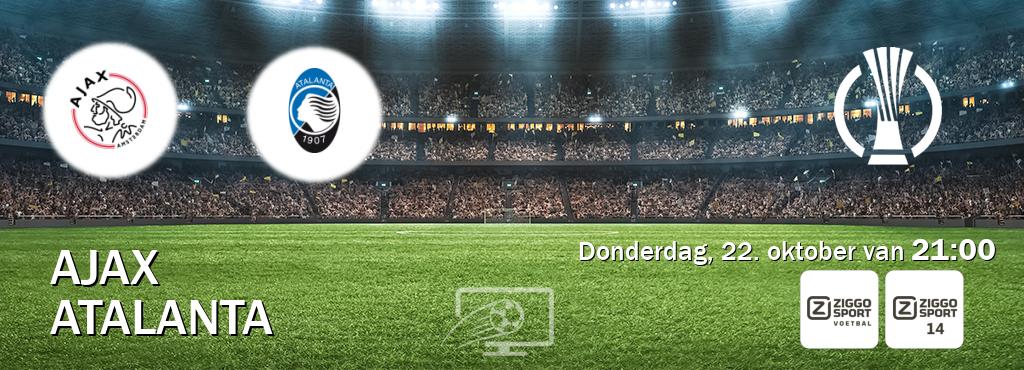 Wedstrijd tussen Ajax en Atalanta live op tv bij Ziggo Sport, Ziggo Sport 14 (donderdag, 22. oktober van 21:00). Wedstrijd tussen Ajax en Atalanta live op tv bij Ziggo Sport, Ziggo Sport 14 (donderdag, 22. oktober van 21:00).