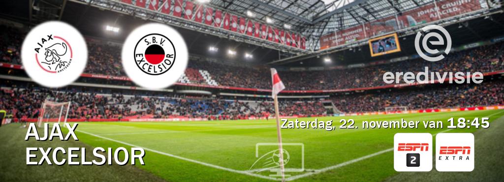 Wedstrijd tussen Ajax en Excelsior live op tv bij ESPN 2, ESPN Extra (zaterdag, 22. november van 18:45). Wedstrijd tussen Ajax en Excelsior live op tv bij ESPN 2, ESPN Extra (zaterdag, 22. november van 18:45).