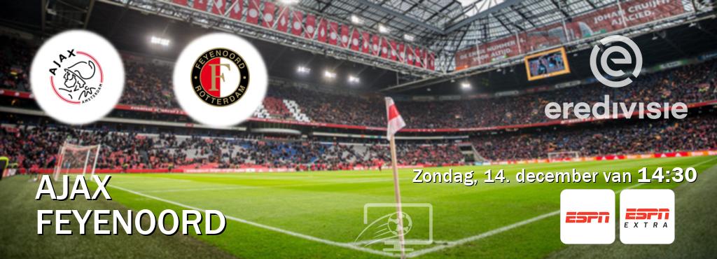 Wedstrijd tussen Ajax en Feyenoord live op tv bij ESPN 1, ESPN Extra (zondag, 14. december van  14:30).