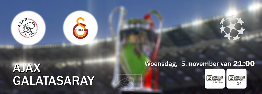 Wedstrijd tussen Ajax en Galatasaray live op tv bij Ziggo Sport, Ziggo Sport 14 (woensdag, 5. november van 21:00). Wedstrijd tussen Ajax en Galatasaray live op tv bij Ziggo Sport, Ziggo Sport 14 (woensdag, 5. november van 21:00).