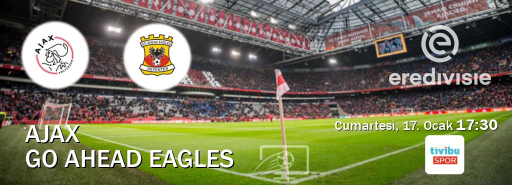 Karşılaşma Ajax - Go Ahead Eagles Tivibu Spor'den canlı yayınlanacak (Cumartesi, 17. Ocak  17:30).