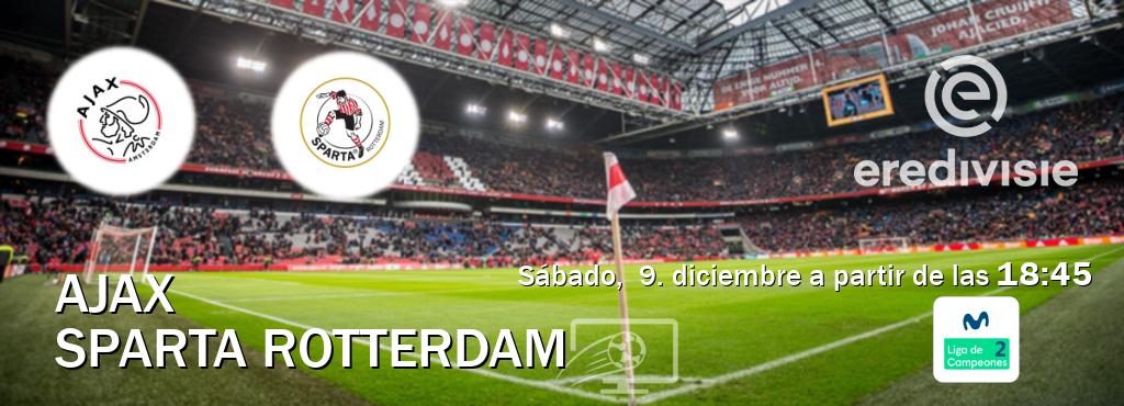 El partido entre Ajax y Sparta Rotterdam será retransmitido por Movistar Liga de Campeones 2 (sábado,  9. diciembre a partir de las  18:45).