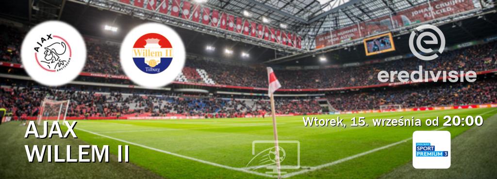 Gra między Ajax i Willem II transmisja na żywo w Polsat Sport Premium 3 (wtorek, 15. września od 20:00). Gra między Ajax i Willem II transmisja na żywo w Polsat Sport Premium 3 (wtorek, 15. września od 20:00).